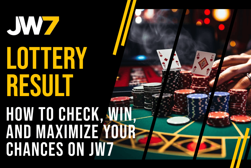 Lottery Result: How to Check, Win, and Maximize Your Chances on JW7